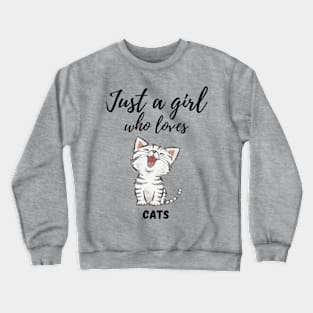 Just a girl who loves cats Crewneck Sweatshirt